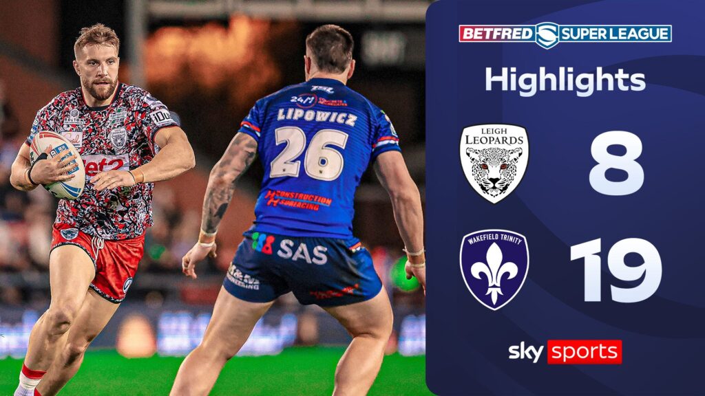 Wakefield Trinity Beat Leigh 19-8, Secure Fourth Place and Home Advantage Super League